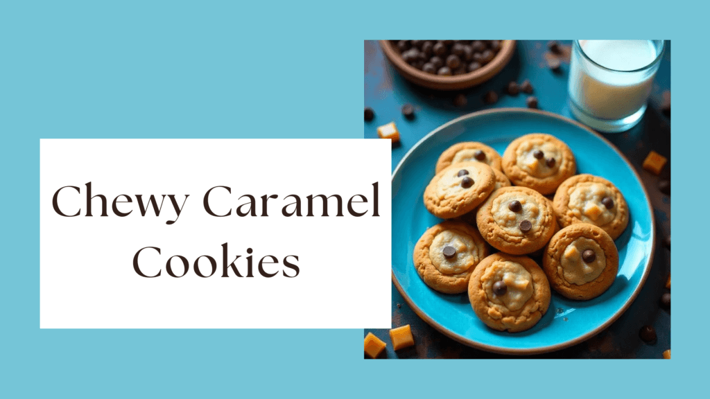Chewy Caramel Cookies